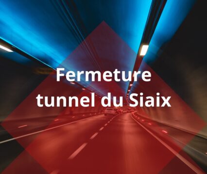 Fermeture du tunnel de Siaix !